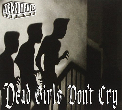 NEKROMANTIX - DEAD GIRLS DON'T CRY (CD)