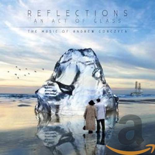 GORCZYCA, ANDREW - REFLECTIONS AN ACT OF GLASS (CD)