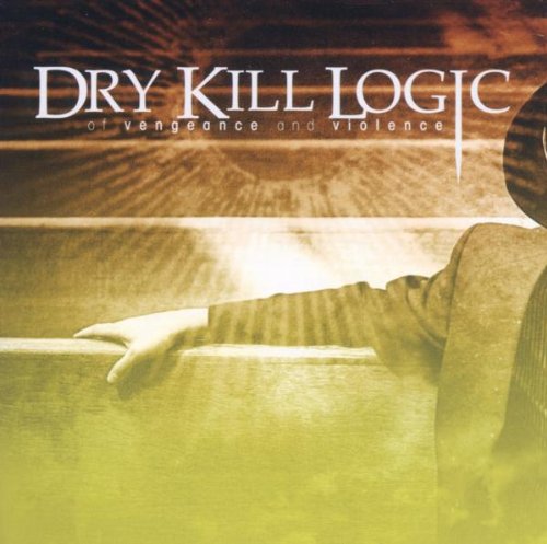 DRY KILL LOGIC - OF VENGEANCE & VIOLENCE (CD)
