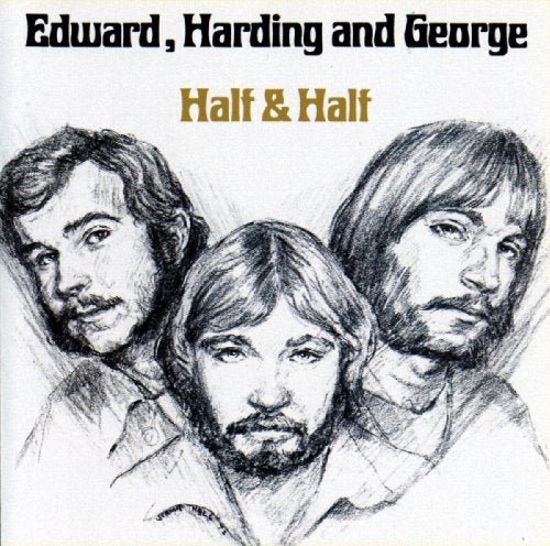 EDWARD,HARDING & GEORGE - EDWARD,HARDING & GEORGE//HALF & HALF (CD)