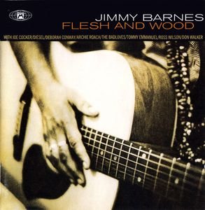 BARNES, JIMMY - FLESH & WOOD
