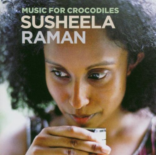 RAMAN, SUSHEELA - MUSIC FOR CROCODILES (INDIA)