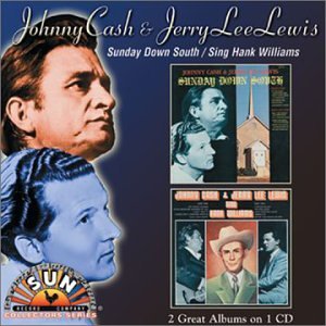 CASH, JOHNNY & JERRY LEE LEWIS - SUNDAY DOWN SOUTH/SINGS HANK WILLIAMS