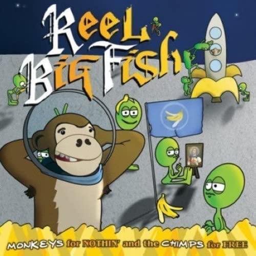 REEL BIG FISH - MONKEYS FOR NOTHING & THE CHIMPS FOR FRE