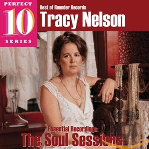 NELSON, TRACY - SOUL SESSIONS: ESSENTIAL RECORDINGS