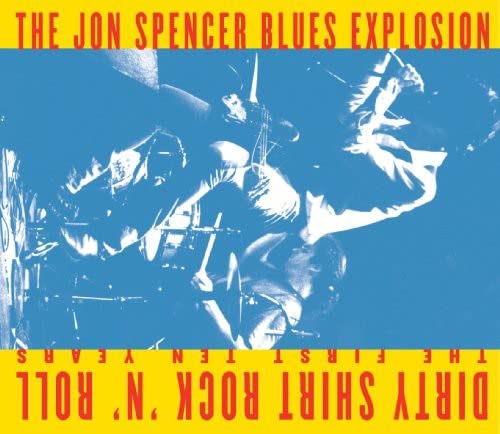 SPENCER, JON BLUES EXPLOSION - DIRTY SHIRT ROCK 'N' ROLL FIRST