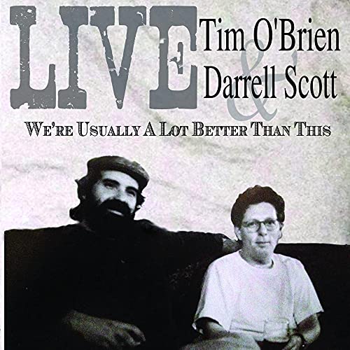 O'BRIEN, TIM & DARRELL SCOTT - WE'RE USUALLY A LOT BETTER...