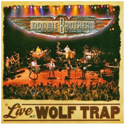 DOOBIE BROTHERS - LIVE AT WOLFTRAP 2004