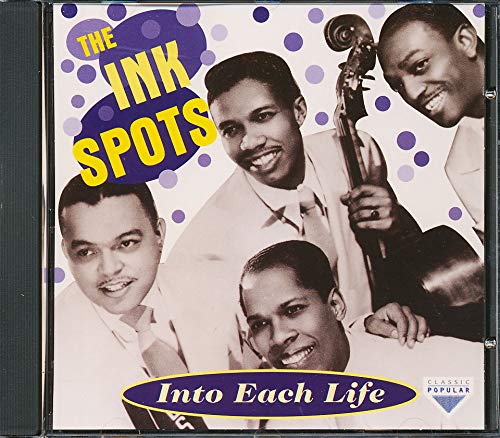 INK SPOTS - INTO EACH LIFE SOME RAIN MUST FALL
