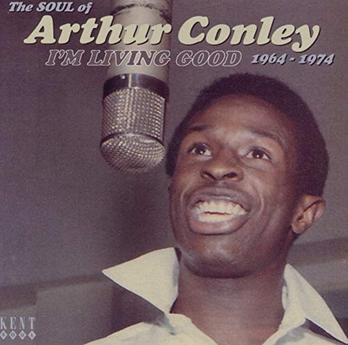 CONLEY, ARTHUR - 1964-1974 I M LIVING GOOD (CD)
