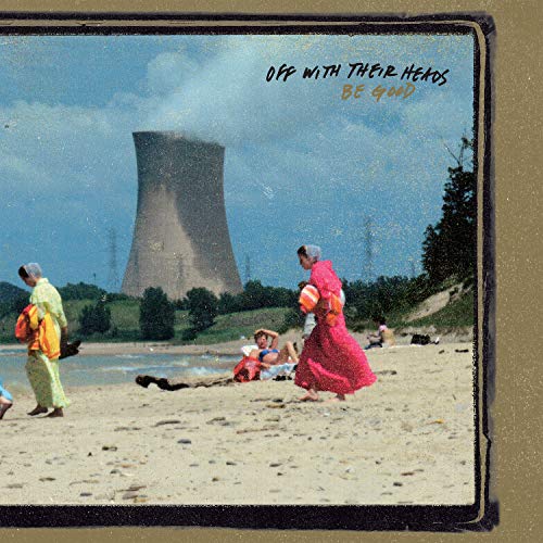 OFF WITH THEIR HEADS - BE GOOD (CD)