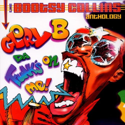 BOOTSY COLLINS - GLORY B, DA FUNK'S ON ME! THE BOOTSY COLLINS ANTHOLOGY (CD)