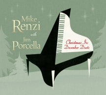 MIKE RENZI & JIM PORCELLA - CHRISTMAS IS: DECEMBER DUETS [CD]
