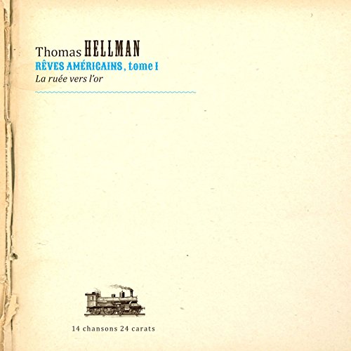 THOMAS HELLMAN - REVES AMERICAINS, TOME 1 : LA RUEE VERS L'OR (CD)