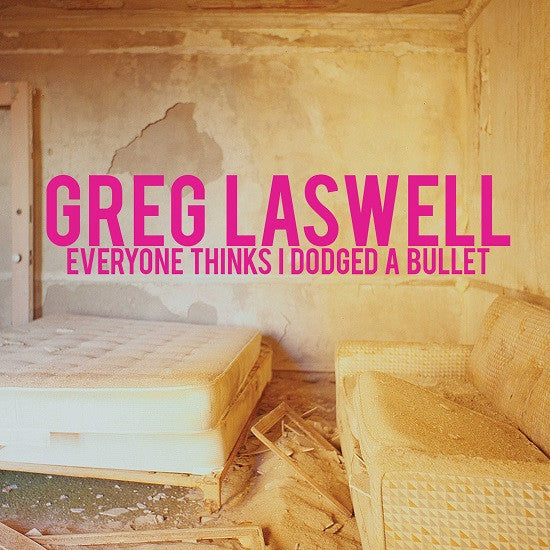 LASWELL, GREG  - EVERYONE THINKS I DODGED A BULLET