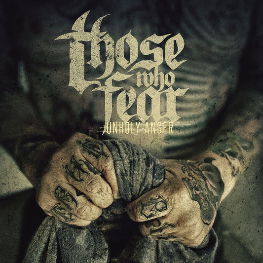 THOSE WHO FEAR  - UNHOLY ANGER