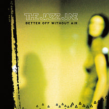 JAZZ JUNE - BETTER OFF WITHOUT AIR [CD]