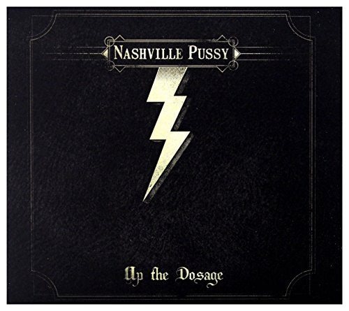 NASHVILLE PUSSY - UP THE DOSAGE