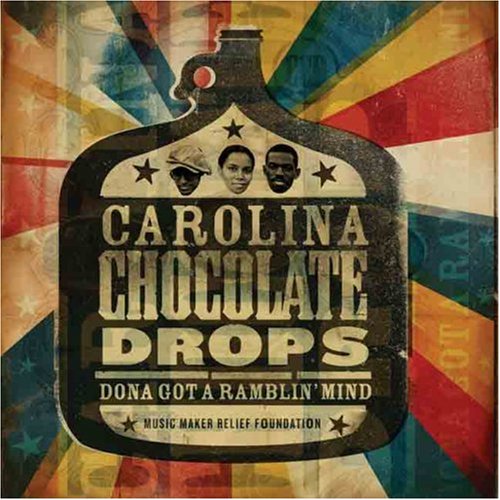 CAROLINA CHOCOLATE DROPS - DONA GOT A RAMBLIN' MIND