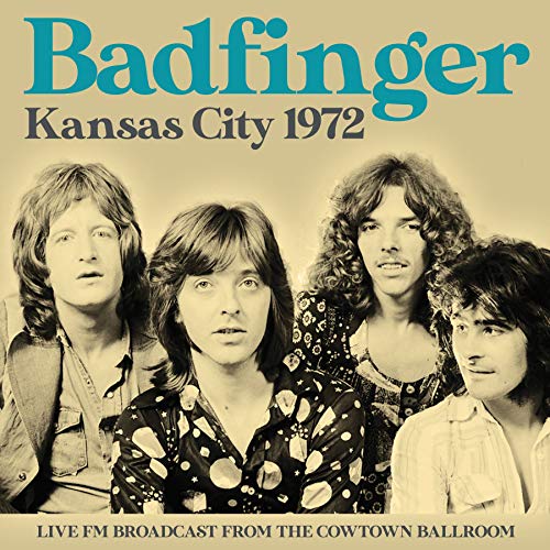 BADFINGER - KANSAS CITY 1972 (UNOFFICIAL)
