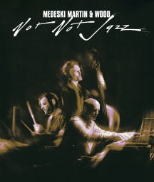 MEDESKI, MARTIN & WOOD - NOT NOT JAZZ [BLU-RAY]