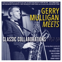 GERRY MULLIGAN - MEETS: CLASSIC COLLABORATIONS 1957-59 [CD]