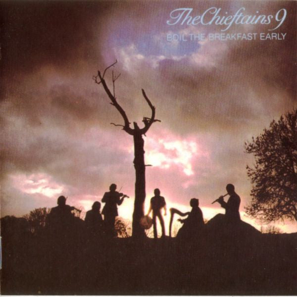 CHIEFTAINS  - BOIL THE BREAKFAST EARLY