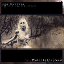 EGO LIKENESS - WATER TO THE DEAD [CD] [METROPOLIS RECORDS]