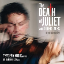 YEVGENY KUTIK & ANNA POLONSKY - THE DEATH OF JULIET AND OTHER TALES: MUSIC OF PROKOFIEV [CD]
