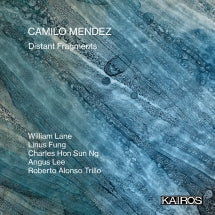 CAMILO MENDEZ - DISTANT FRAGMENTS [CD]