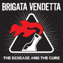 BRIGATA VENDETTA - THE DISEASE & THE CURE [LP]