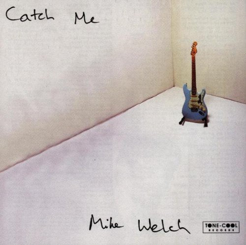 WELCH, MONSTER MIKE  - CATCH ME