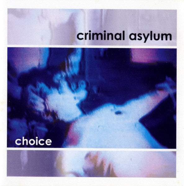 CRIMINAL ASYLUM  - CHOICE