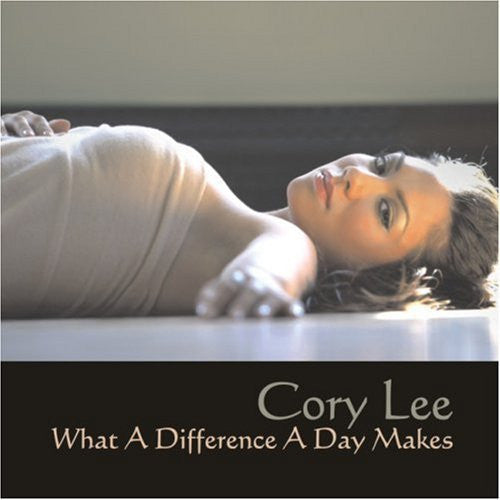 LEE, CORY  - WHAT A DIFFERENCE A DAY MAKES