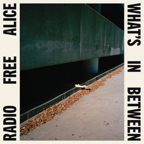 RADIO FREE ALICE - WHAT'S IN BETWEEN (VINYL)