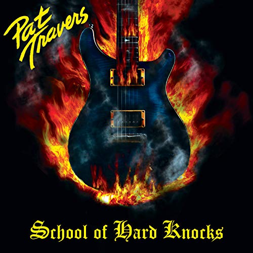 TRAVERS, PAT BAND - SCHOOL OF HARD KNOCKS