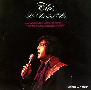 PRESLEY, ELVIS  - HE TOUCHED ME: THE GOSPEL MUSIC OF ELVIS PRESLEY