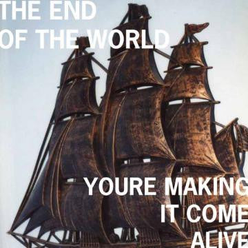 END OF THE WORLD, THE - YOU'RE MAKING IT COME ALIVE