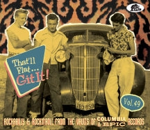 THAT'LL FLAT GIT IT! VOL. 49: ROCKABILLY & ROCK 'N' ROLL FROM THE VAULTS OF COLUMBIA & EPIC [CD]