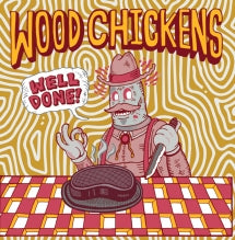 WOOD CHICKENS - WELL DONE [LP]