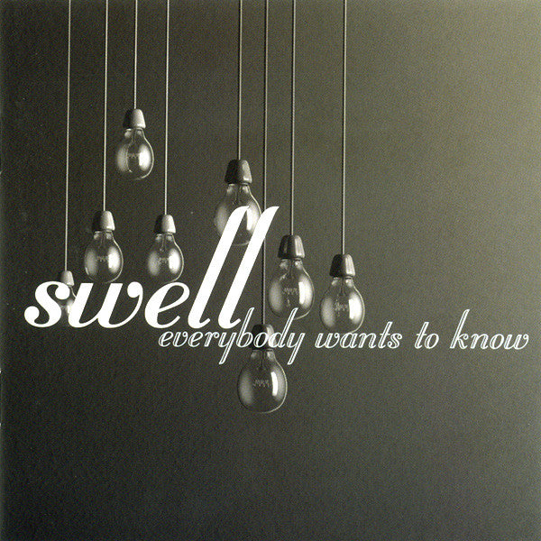 SWELL  - EVERYBODY WANTS TO KNOW