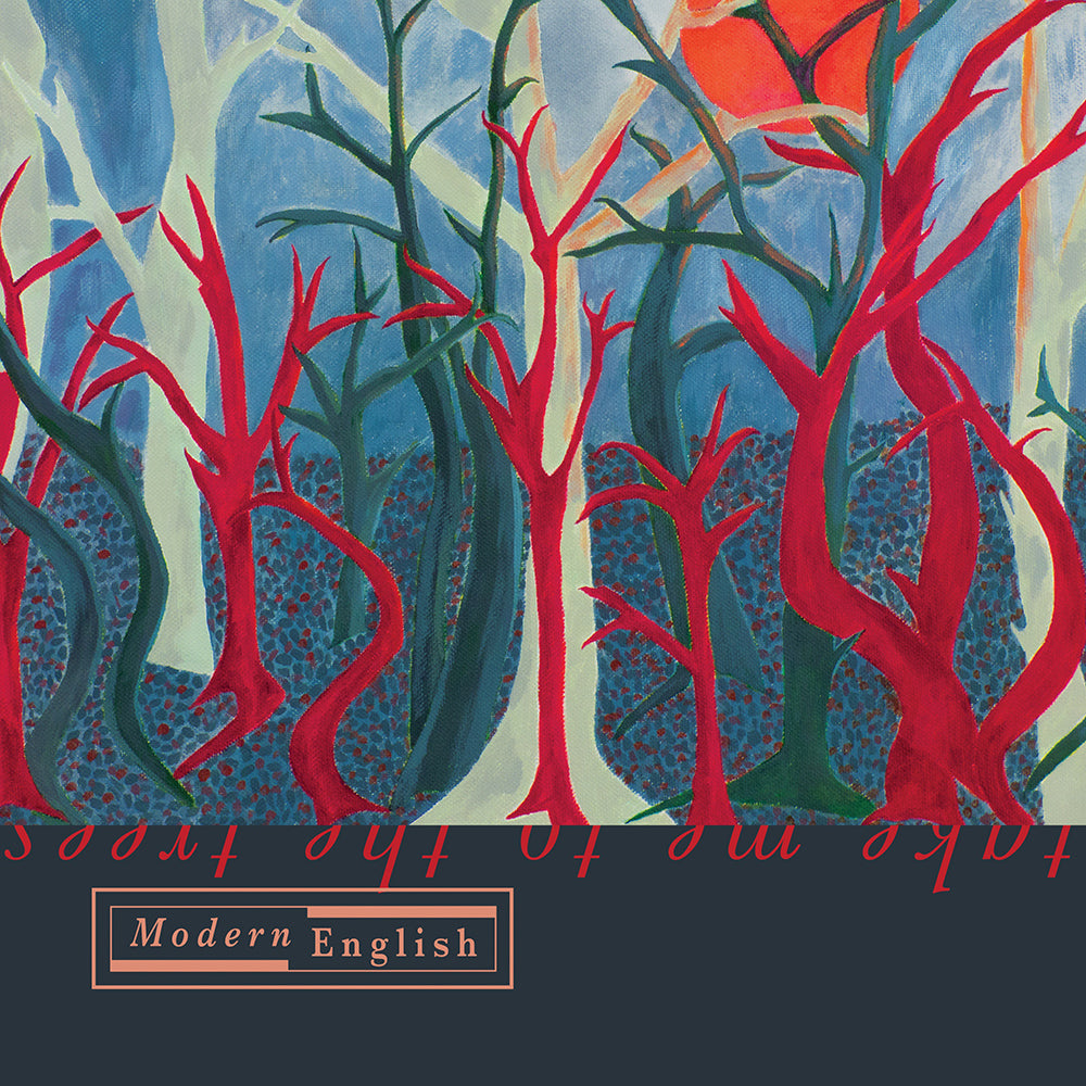 MODERN ENGLISH  - TAKE ME TO THE TREES