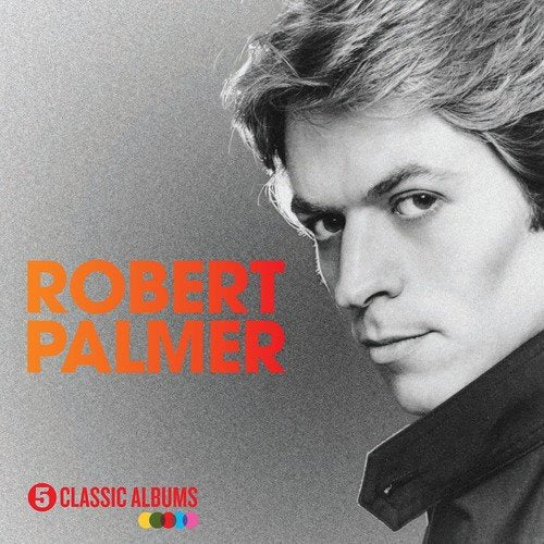 ROBERT PALMER - 5 CLASSIC ALBUMS