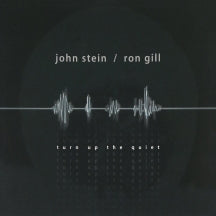 JOHN STEIN & RON GILL - TURN UP THE QUIET [CD]