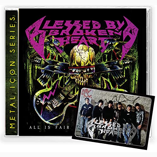 BLESSED BY A BROKEN HEART - ALL IS FAIR IN LOVE AND WAR