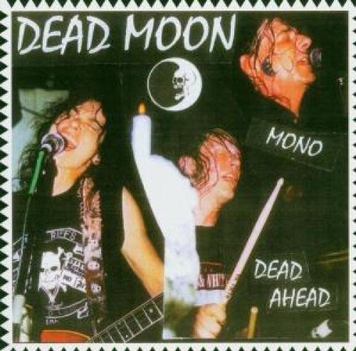 DEAD MOON  - DEAD AHEAD