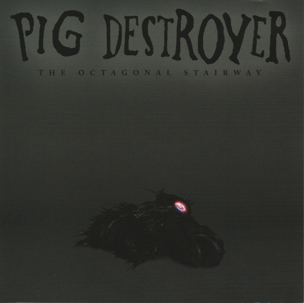PIG DESTROYER  - OCTAGONAL STAIRWAY