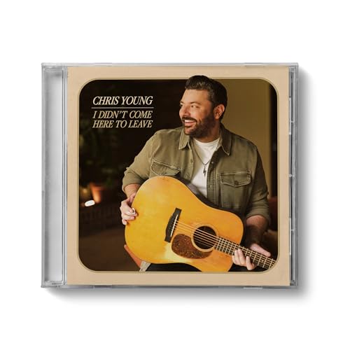 CHRIS YOUNG - I DIDN?T COME HERE TO LEAVE (CD)