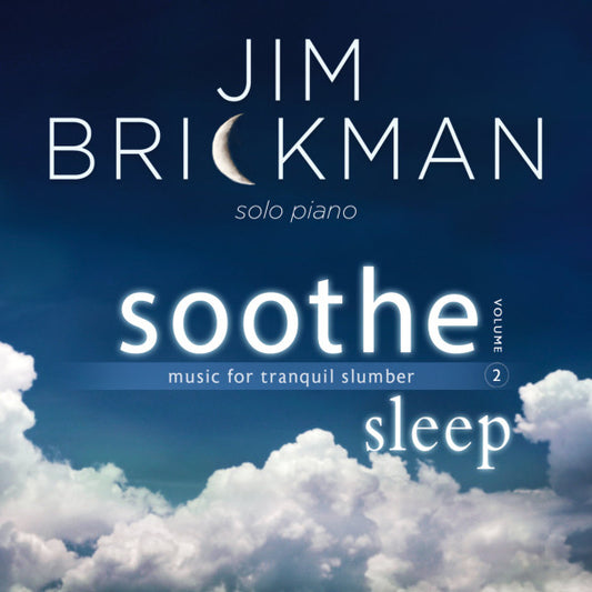 BRICKMAN, JIM  - SOOTHE 2: MUSIC FOR TRANQUIL SLUMBER