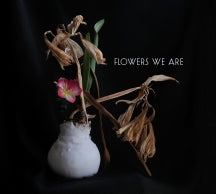 FLOWERS WE ARE - FLOWERS WE ARE [CD]
